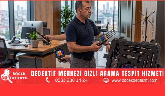 Dedektif Merkezi TSCM Arama Hizmeti: Ev, Ofis ve İşyerlerinde Teknik Güvenlik İncelemesi